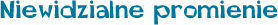 Niewidzialne promienie
